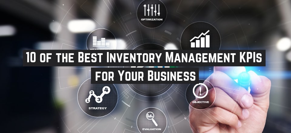 10 of the Best Inventory Management KPIs for Your Business