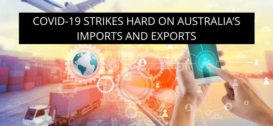 COVID-19 Strikes hard on Australia’s Imports and Exports