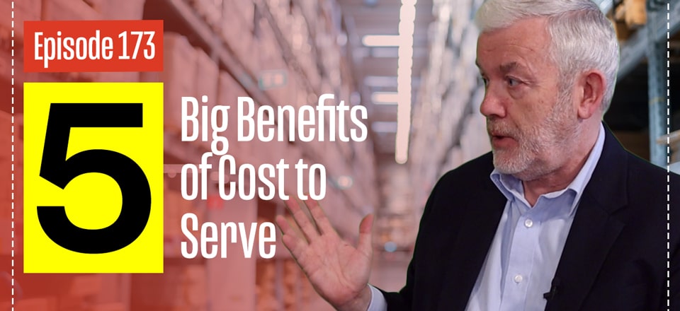 5 Big Benefits of Cost To Serve