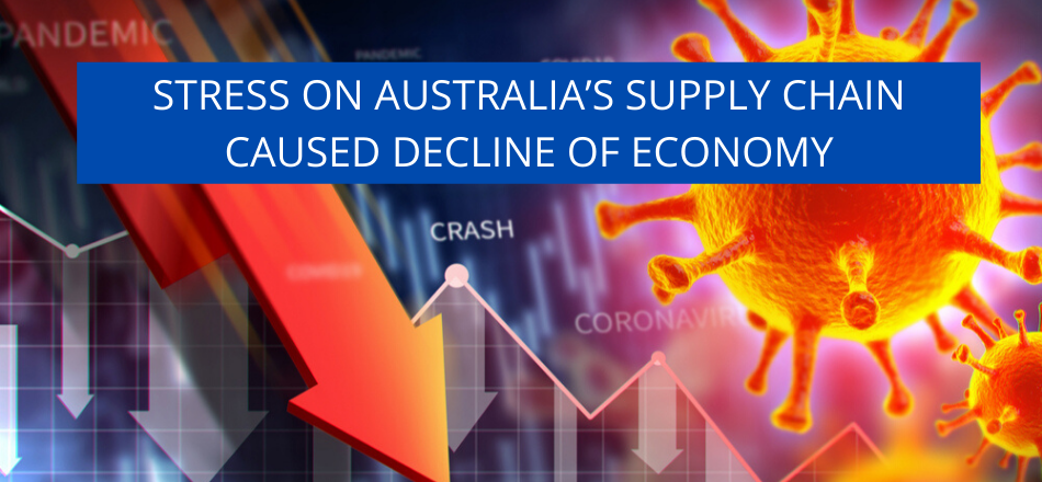 Stress on Australia’s Supply Chain caused decline of Economy