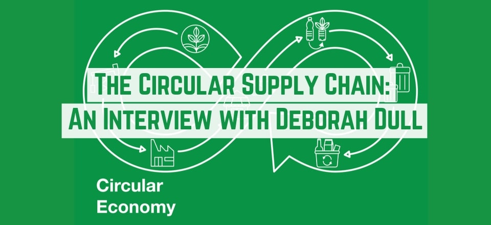 The Circular Supply Chain An Interview with Deborah Dull