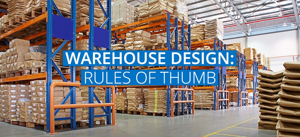 Warehouse Design – Rules of Thumb… And a Checklist